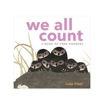 Children's Book - We All Count: A Book of Cree Numbers by Julie Flett